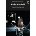 Katie Mitchell: Beautiful Illogical Acts