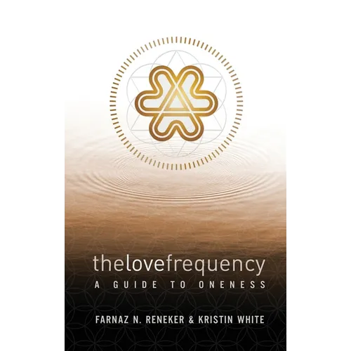 The Love Frequency: A Guide to Oneness