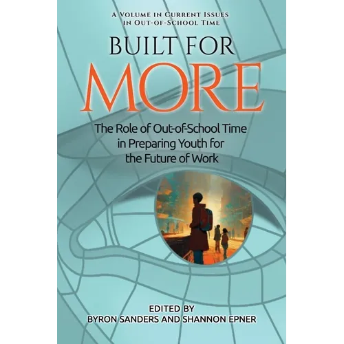 Built for More: The Role of Out-Of-School Time in Preparing Youth for the Future of Work