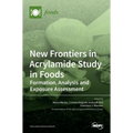New Frontiers in Acrylamide Study in Foods: Formation, Analysis and Exposure Assessment