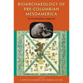 Bioarchaeology of Pre-Columbian Mesoamerica: An Interdisciplinary Approach