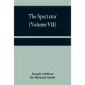 The Spectator (Volume VII)