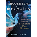 Encounters with Mermaids: Lessons from the Realm of the Water Elementals
