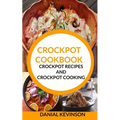 Crockpot Cookbook: Crockpot Recipes and Crockpot Cooking
