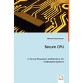 Secure CPU - A Secure Processor Architecture for Embedded Systems