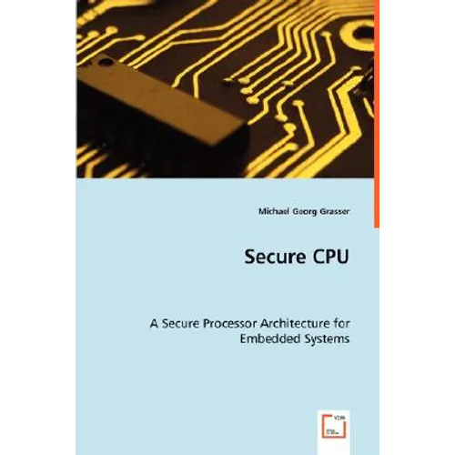Secure CPU - A Secure Processor Architecture for Embedded Systems