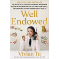 Well Endowed: The Secrets to Strategic Spending, Building a Financial Foundation for You and Your Family, and Creating Lasting Generational Wealth