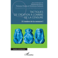 Tactiques de création à l'ombre de la censure: A l'ombre de la censure I