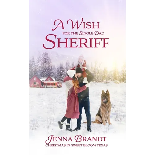 A Wish for the Single Dad Sheriff: (Love in Sweet Bloom, Book 2)
