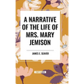 A Narrative of the Life of Mrs. Mary Jemison