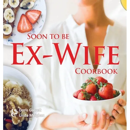 Soon to be Ex-Wife Cookbook