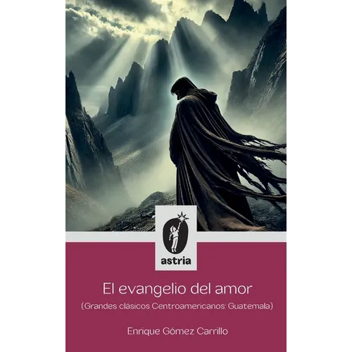 El evangelio del amor (Grandes clásicos Centroamericanos: Guatemala)