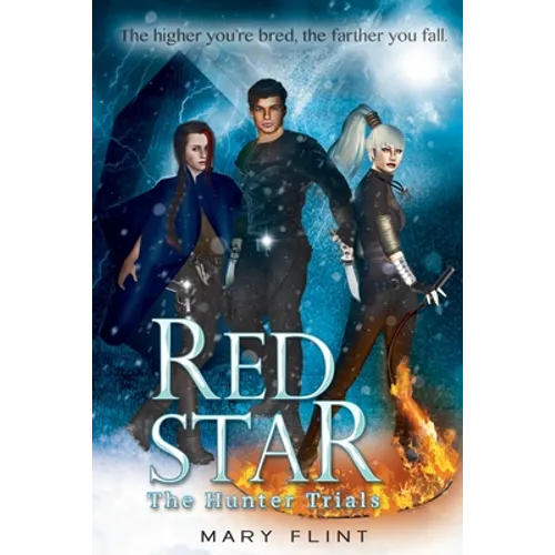 The Hunter Trials: (Red Star Trilogy Book 1): The higher you're born, the farther you fall