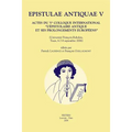 Epistulae Antiquae V: Actes Du Ve Colloque International 'L'epistolaire Antique Et Ses Prolongements Europeens' (Universite Francois-Rabelais, Tours,