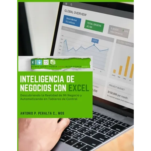 Inteligencia de Negocios con Excel: Descubriendo La Realidad de Mi Negocio y Automatizando en Tableros de Control