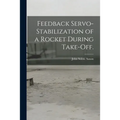 Feedback Servo-stabilization of a Rocket During Take-off.