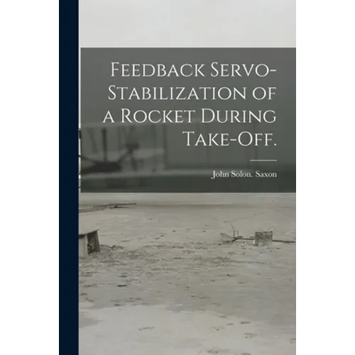 Feedback Servo-stabilization of a Rocket During Take-off.