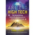 Ancient High Tech: The Astonishing Scientific Achievements of Early Civilizations