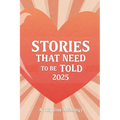 Stories That Need to Be Told 2025