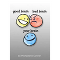 Good Brain, Bad Brain, Your Brain: The Messy Business of Thinking: Outthink your Brain and Realize your Potential