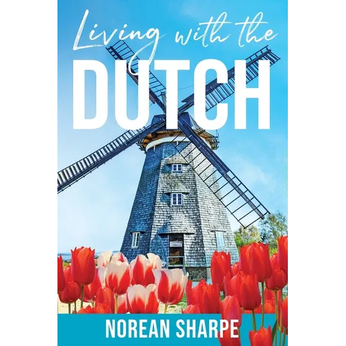 Living With the Dutch: An American Woman Finds Friendship Abroad