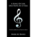 A Song of Life, One Note at a Time: A Collection of Affirmations and Inspirational Quotes