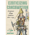 Exoticizing Consumption: European Drug Cultures, 1670-1740