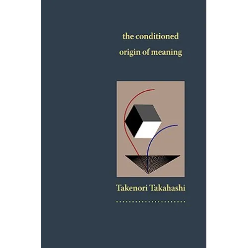 The Conditioned Origin of Meaning