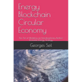 Energy Blockchain Circular Economy: The Art of Modeling an Interdisciplinary Techno-Economic Energy Strategy