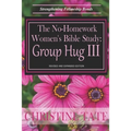 The No-Homework Women's Bible Study: Group Hug III