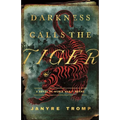 Darkness Calls the Tiger: A Novel of World War II Burma
