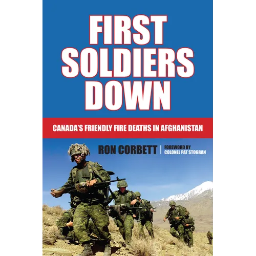 First Soldiers Down: Canada's Friendly Fire Deaths in Afghanistan