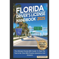Florida Driver's License Handbook 2025: The Ultimate Florida DMV Guide To Pass The Test In No Time With Practice Questions And Answers
