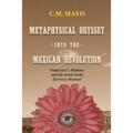 Metaphysical Odyssey Into the Mexican Revolution: Francisco I. Madero and His Secret Book, Spiritist Manual