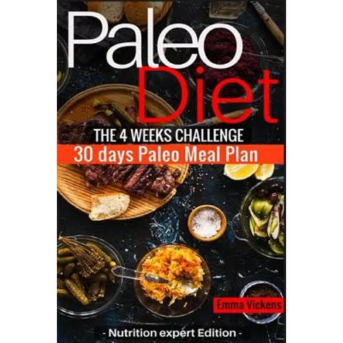 Paleo Diet the 4 weeks challenge: 30 meal plan to weight-loss & live healthy
