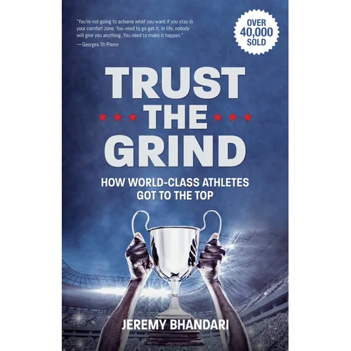 Trust the Grind: How World-Class Athletes Got to the Top (Motivational Gift for Teenage Boy, Athlete Mindset) (Ages 15-17)