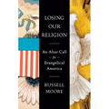Losing Our Religion: An Altar Call for Evangelical America