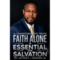 Faith Alone is Essential for Salvation: A Transformative Truth