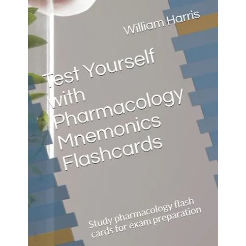 Test Yourself with Pharmacology Mnemonics Flashcards: Study pharmacology flash cards for exam preparation