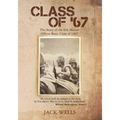Class of 67: The Story of the 6th Marine Officer's Basic Class of 1967