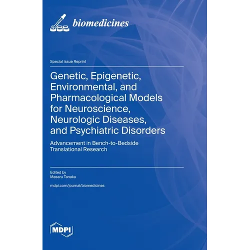 Genetic, Epigenetic, Environmental, and Pharmacological Models for Neuroscience, Neurologic Diseases, and Psychiatric Disorders: Advancement in Bench-