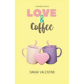 Love & Coffee: Una historia de amor, ternura, pasión y venganza.
