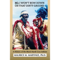 No I Won't Bow Down on That Dirty Ground: A History of the Black Mardi Gras Indians