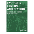 Fascism in Europe and Beyond: A History of the First Hundred Years