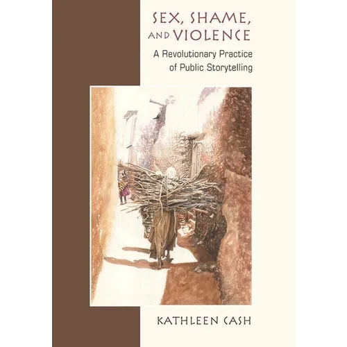 Sex, Shame, and Violence: A Revolutionary Practice of Public Storytelling in Poor Communities