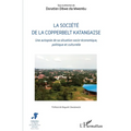 La société de la Copperbelt katangaise: Une autopsie de sa situation socio-économique, politique et culturelle