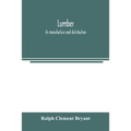 Lumber: its manufacture and distribution