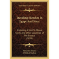 Traveling Sketches In Egypt And Sinai: Including A Visit To Mount Horeb, And Other Localities Of The Exodus (1839)