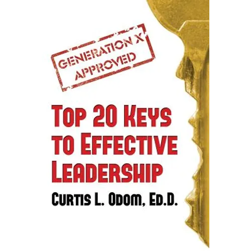 Generation X Approved - Top 20 Keys to Effective Leadership