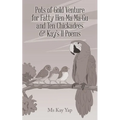 Pots of Gold Venture for Fatty Hen Ma Ma-Gu and Ten Chickadees & Kay's 11 Poems